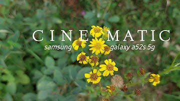 Samsung  Galaxy  A52s  5g  cinematic  video  camera  test