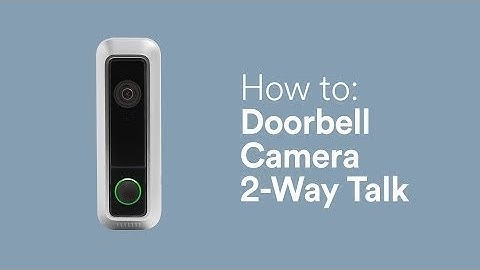 How to: Doorbell Camera 2-Way Talk