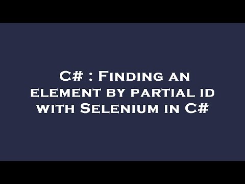 C# : Finding an element by partial id with Selenium in C#