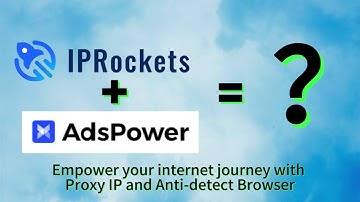 AdsPower Advanced Tactics: Unlocking IPRockets Proxy IP Potential!