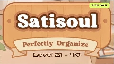 Satisoul level 21 - 40 : ASMR game satisfying menghilangkan stress 