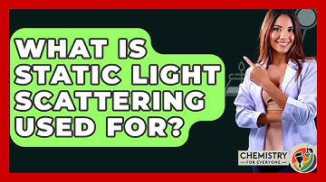 What Is Static Light Scattering Used For? - Chemistry For Everyone