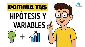 Variables e hipótesis de una investigación - ¿Cómo se relacionan?