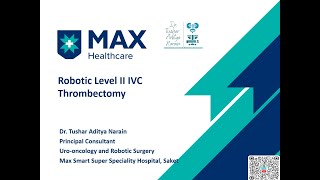 Robotic IVC Thrombectomy for Renal Cell Carcinoma edited 6 min by Dr. Tushar Aditya Narain