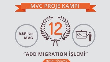 Mvc Proje Kampı 12 Add Migration İşlemi