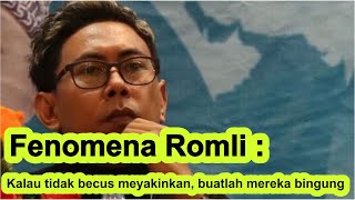Fenomena Romli :'Kalau tidak bisa meyakinkan, buatlah mereka bingung'