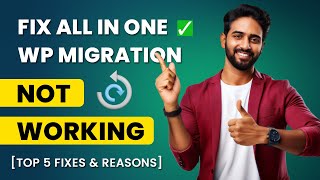 How to fix All in One WP Migration plugin Not Working | [Top 5 Fixes and Reasons]