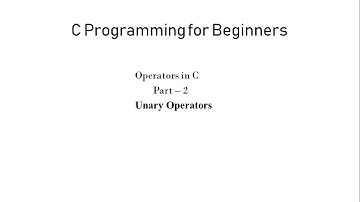 7. Operators in C - Part 2 | Unary Operators