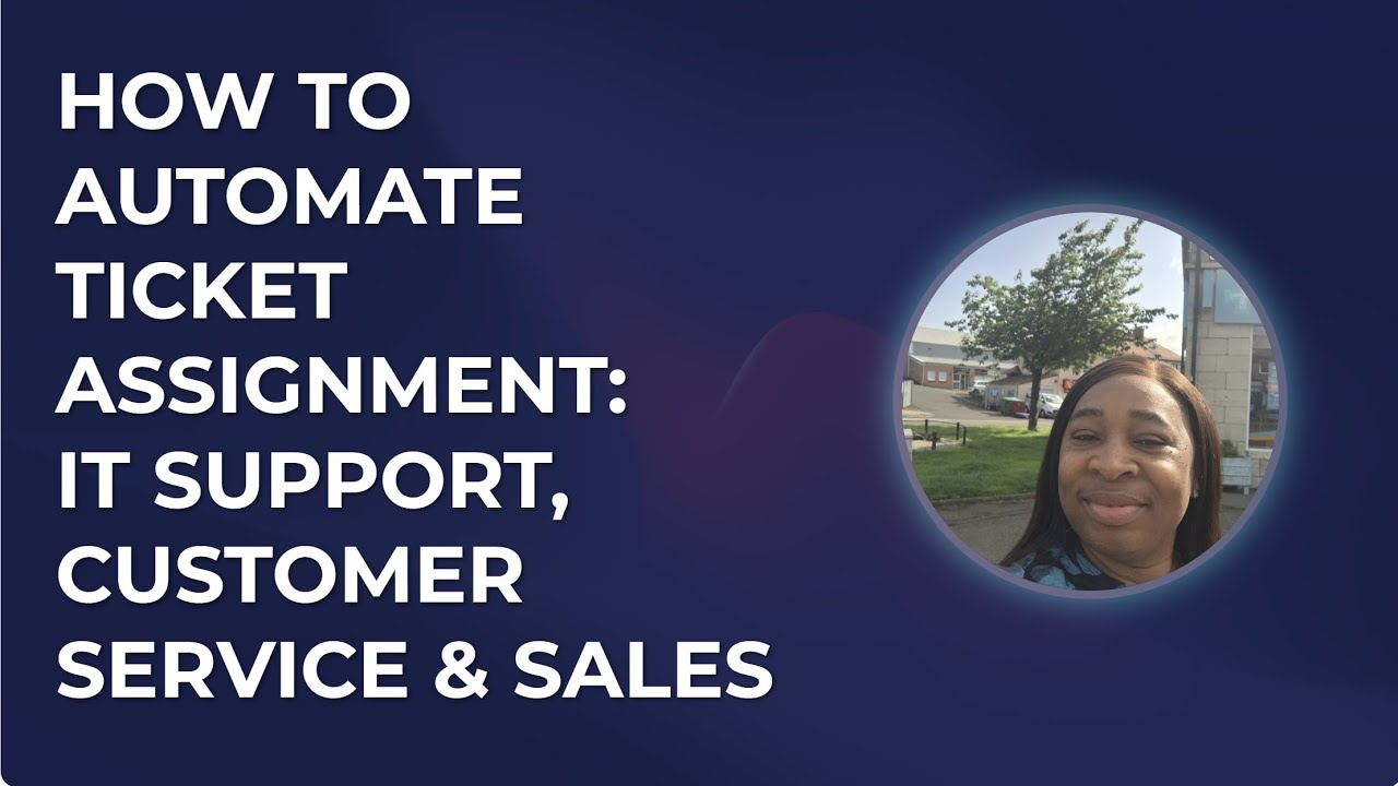 How to Automate Ticket Assignment: IT Support, Customer Service & Sales ...