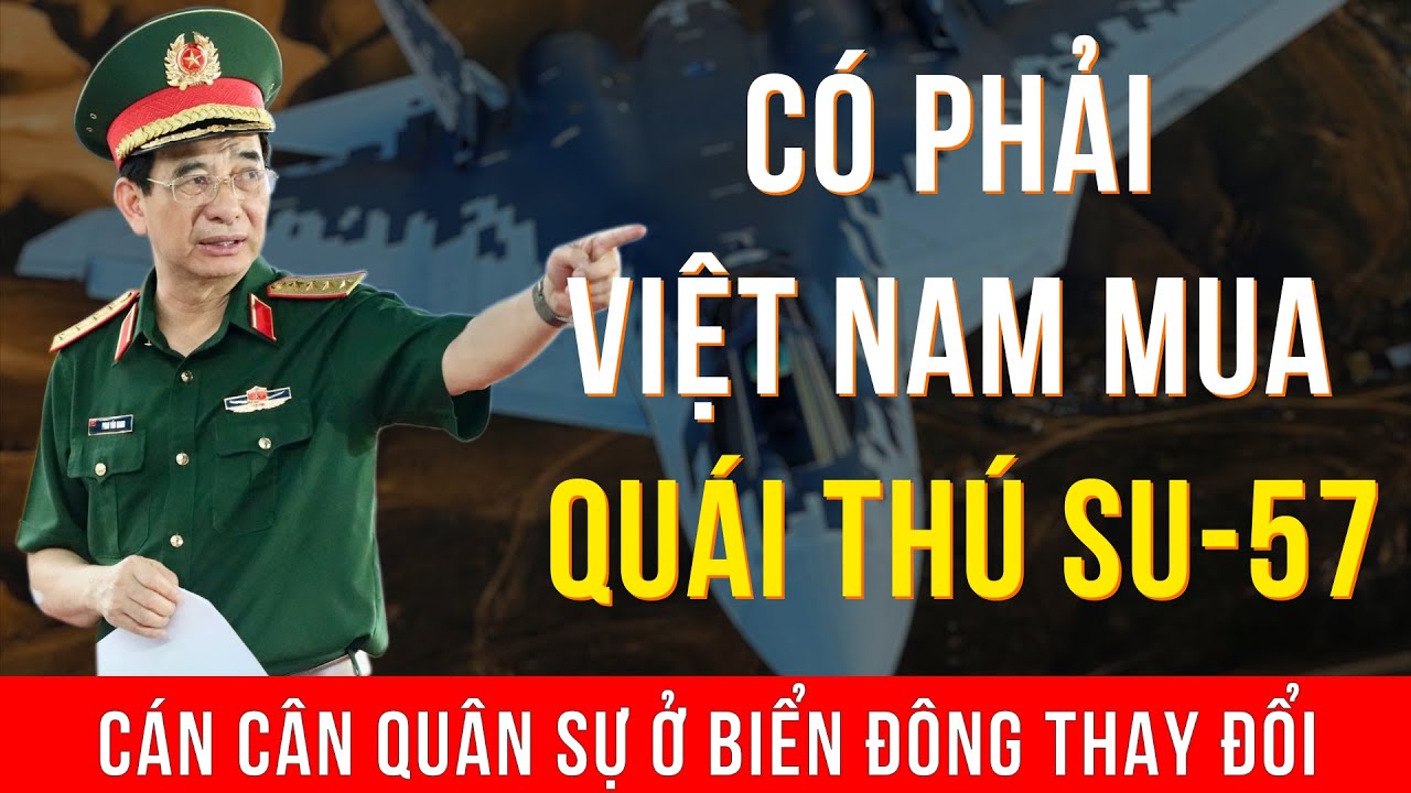 Thực hư tin đồn Việt Nam mua Su-57 - Cán cân quân sự ở biển Đông đảo chiều!