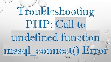 Troubleshooting PHP: Call to undefined function mssql_connect() Error