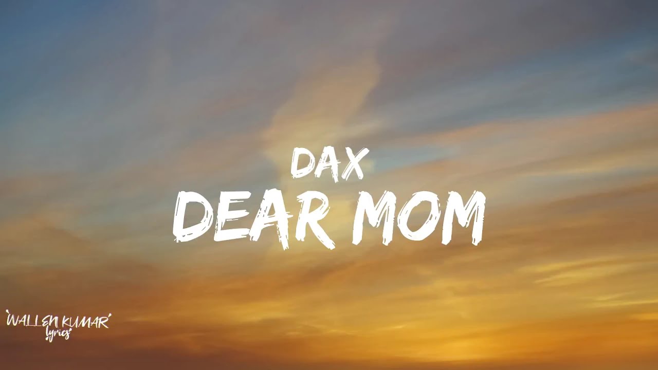 Dax   Dear Mom Official Music VideoLYRICS BY WALLEN