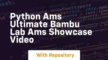 Python ams ultimate bambu lab ams showcase video
