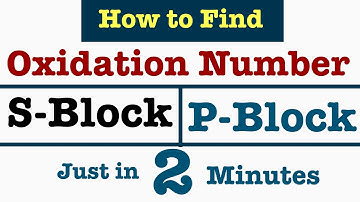 How to Find Oxidation Number of S-Block & P-Block Elements