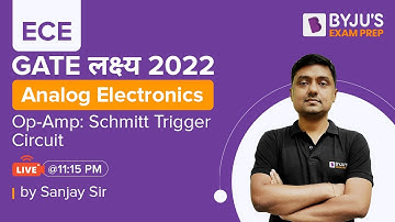 GATE लक्ष्य 2022🏆 | ECE || Analog Electronics | Op-Amp: Schmitt Trigger Circuit | Ex IES Sanjay Sir
