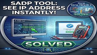 Sadp Tool How To Find Ip Address Instantly & Solve Device Connection Problems