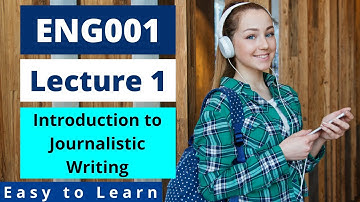 ENG001 | Lecture 1 | Introduction to Journalistic Writing | Urdu-Hindi | #EasyLearningClub