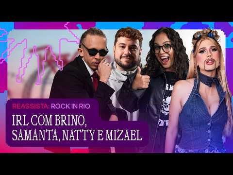 REPRISE: IRL com Brino, Samanta Alves, Natty Hills e Mizael | Rock In Rio no Globoplay