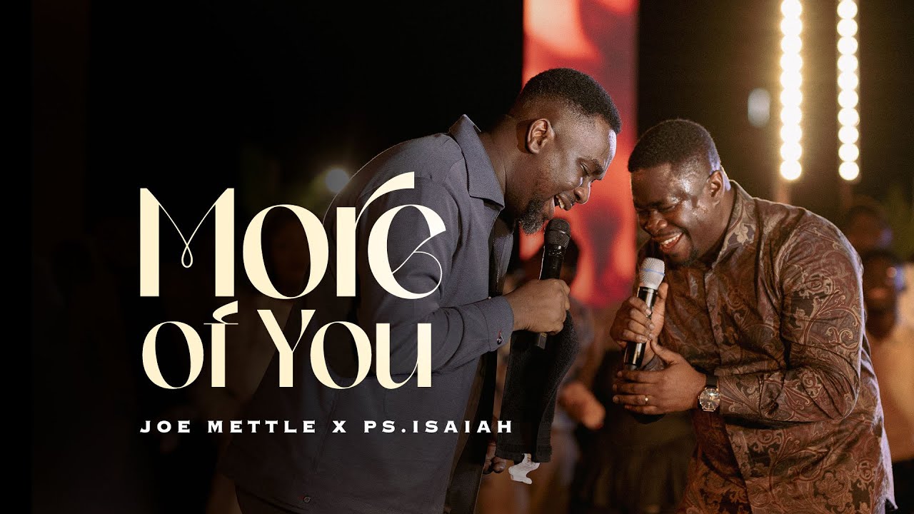 在 YouTube 上观看 More of You | Joe Mettle feat Ps Isaiah Fosu - Kwakye Jnr 在 YouTube 上观看 More of You | Joe Mettle feat Ps Isaiah Fosu - Kwakye Jnr
