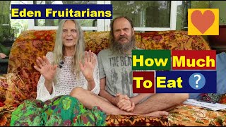 How much should one eat as a raw vegan fruitarian?