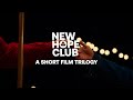 A Short Film Trilogy From New Hope Club | Official Teaser