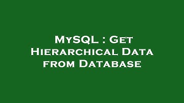 MySQL : Get Hierarchical Data from Database