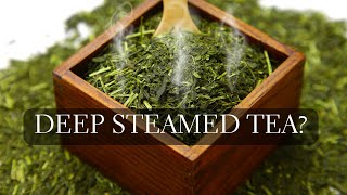 What is Fukamushi Sencha - Japanese Deep Steamed Tea Explained