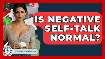 Is Negative Self-Talk Normal? - The Time Management Pro