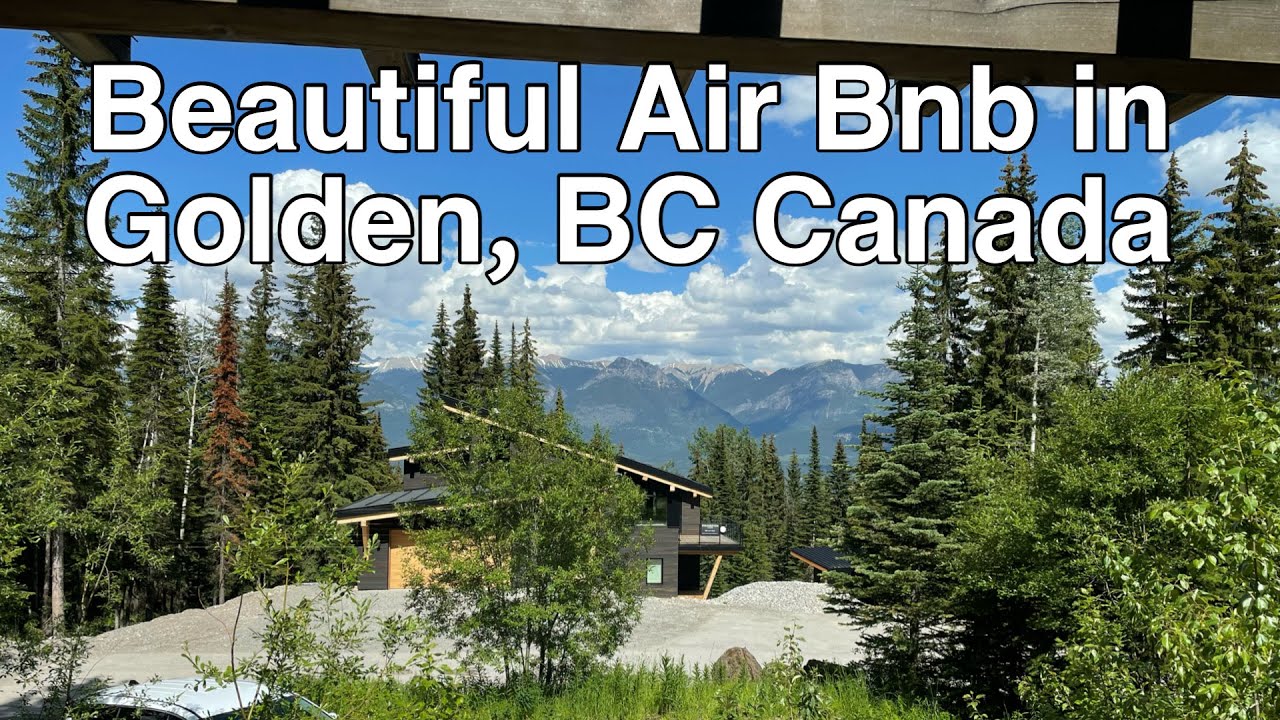 Beautiful Air Bnb in Golden BC Canada - Rambling with Phil