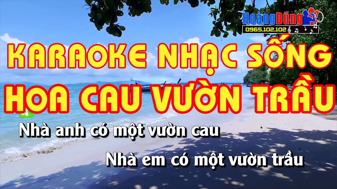 Hoa Cau Vườn Trầu || Karaoke Nhạc Sống || Hình Ảnh Full Hd || Âm Thanh Sống  Động Chất Lượng Cao - Youtube