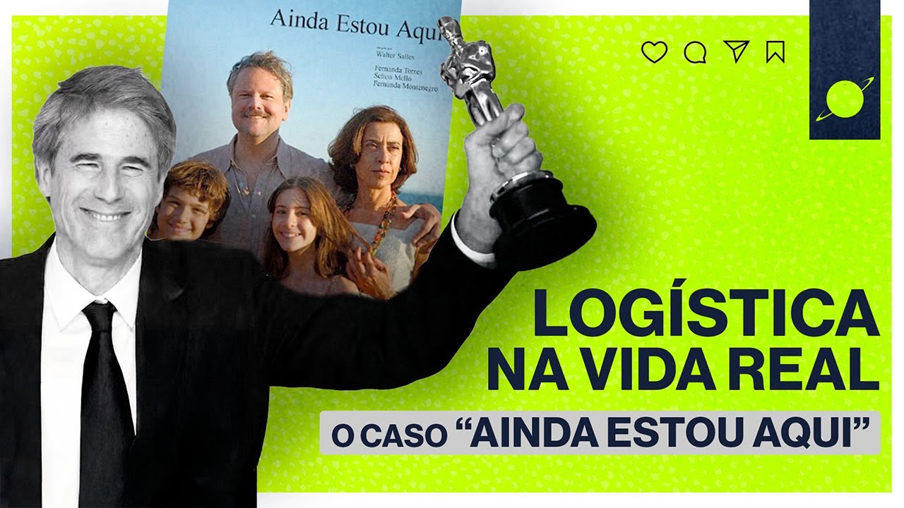 O filme "AINDA ESTOU AQUI" | Logística na vida real