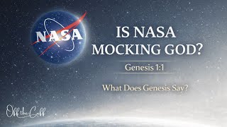Genesis 1:1 vs. NASA: Who Is Telling the Truth?