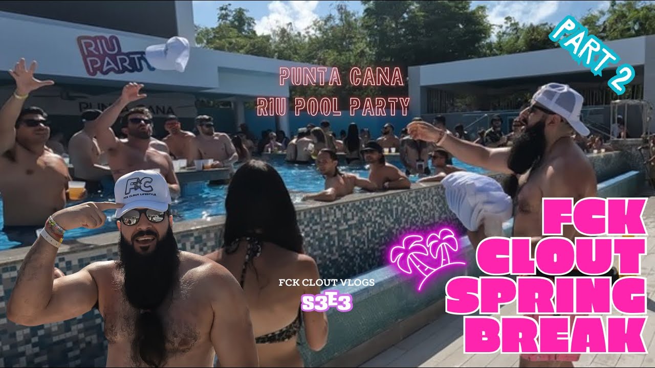 FCK CLOUT Vlogs s3e3: Spring Break 2024 RIU Republica Pool Party