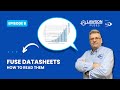 Fuse Masterclass 8: How to Read Fuse Datasheets