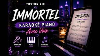 Yuston XIII, Immortel (Karaoké Piano/ Avec Voix)