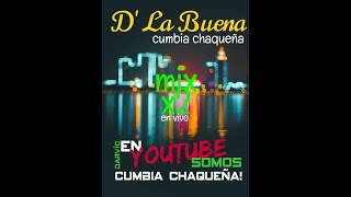 CUMBIA CHAQUEÑA - D´ La Buena - mix en vivo