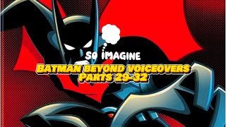 Batman Beyond Voiceovers Parts 29-32
