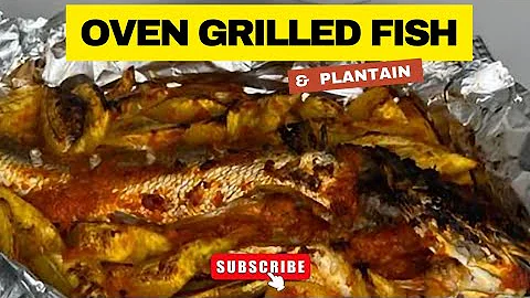 How to make Oven grilled white bass Fish & Plantain