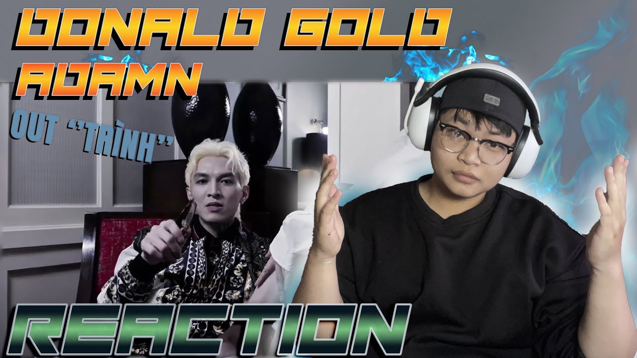 #17 DONALD GOLD - ADAMN | LYRICS QUÁ HAY, LIỆU CÓ OUT ''TRÌNH''