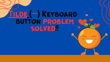 Tilde button problem solved| Tilde Symbol| Tilde key doesn