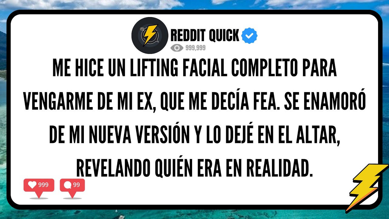ME HICE UN LIFTING FACIAL COMPLETO PARA VENGARME DE MI EX, QUE ME DECÍA FEA. SE ENAMORÓ DE MI NUEVA.