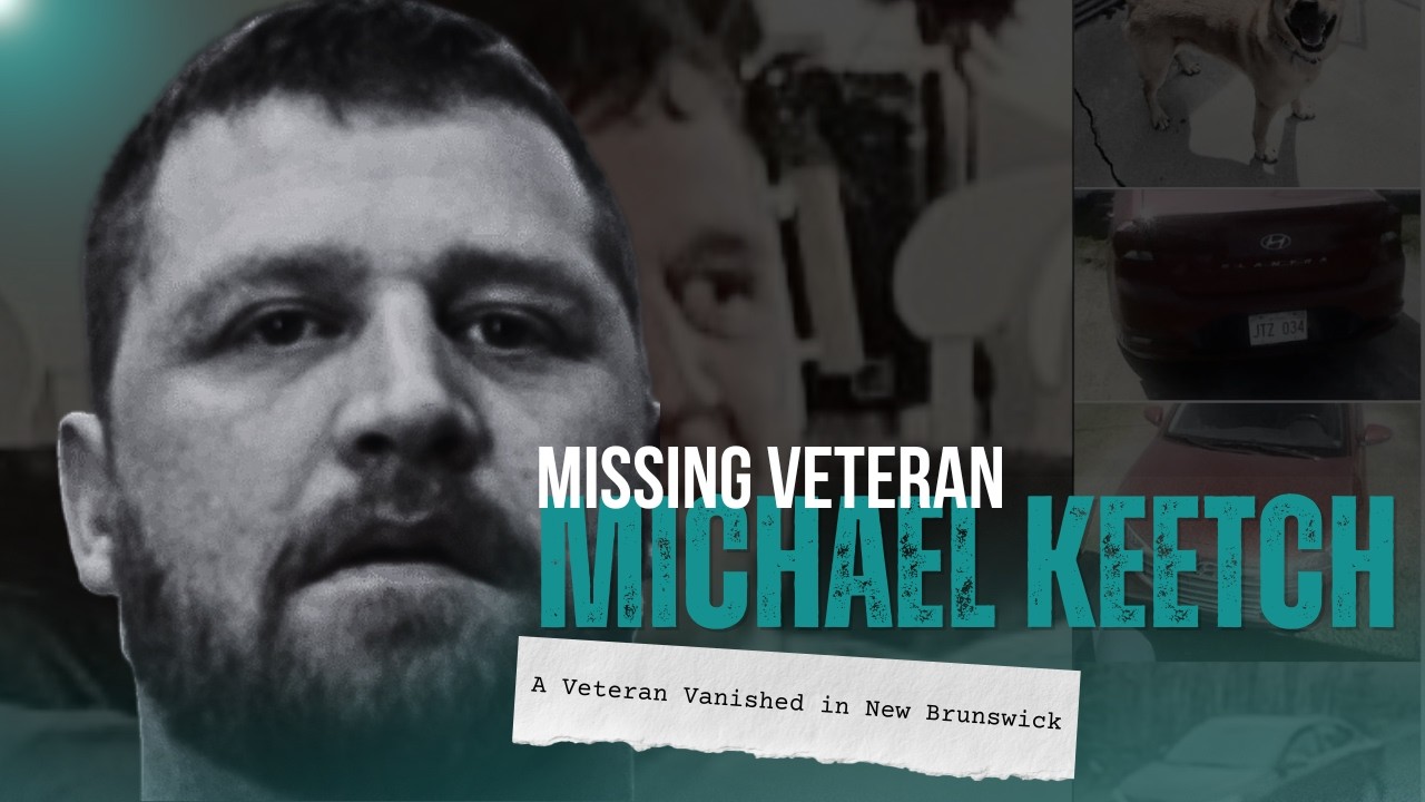 Missing Veteran Michael Keetch: What Happened in New Brunswick?