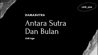 Damasutra  Antara Sutra Dan Bulan  Lirik Lagu