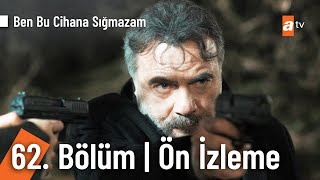 Ben Bu Cihana Sığmazam 62. Bölüm Ön İzleme @BenBuCihanaTV