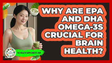 Why Are EPA And DHA Omega-3s Crucial For Brain Health? - The Health Supplement Hub