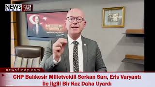 CHP Balıkesir Milletvekili Serkan Sarı, Eris Varyantı İle İlgili Bir Kez Daha Uyardı Resimi