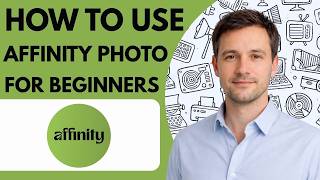 How to use Affinity Photo for beginners full guide 2026