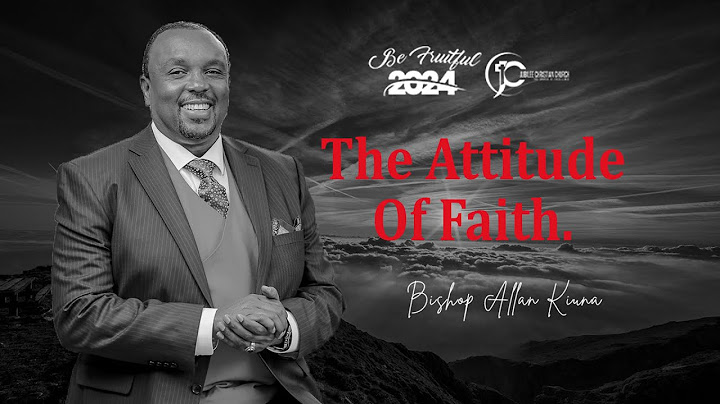 The Attitude Of Faith - Bishop Allan Kiuna