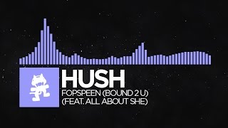 Video thumbnail of "[Future Bass] - Hush - Fopspeen (Bound 2 U) (feat. All About She) [Monstercat Release]"