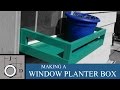 Making a Window Planter Box Making a Window Planter Box